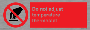Do not adjust temperature thermostat